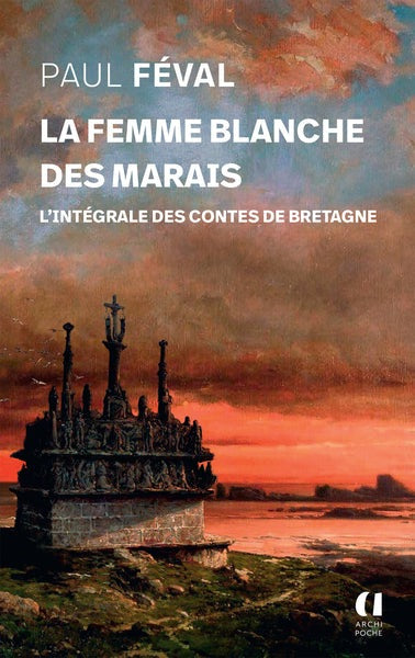 La femme blanche des marais - L'intégrale des contes de Bretagne