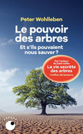 Le Pouvoir des arbres - Et s'ils pouvaient nous sauver ? - BEAJ