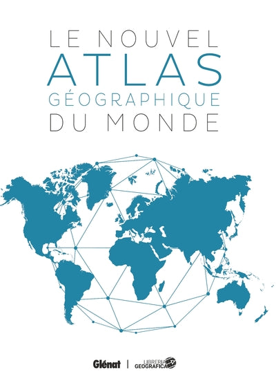 Le Nouvel atlas géographique du monde 6e ed - BEAJ
