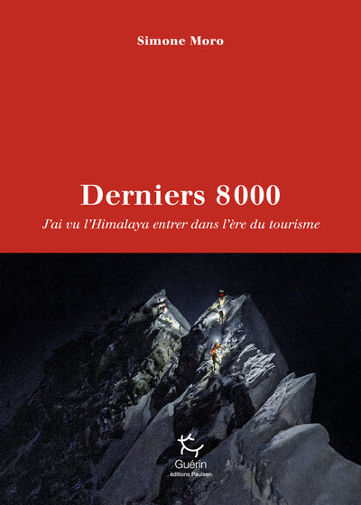 Derniers 8000 - J'ai vu l'Himalaya entrer dans l'ère du tourisme