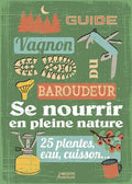 Guide du baroudeur - Se nourrir en pleine nature - BEAJ
