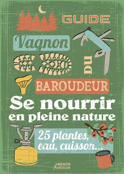 Guide du baroudeur - Se nourrir en pleine nature