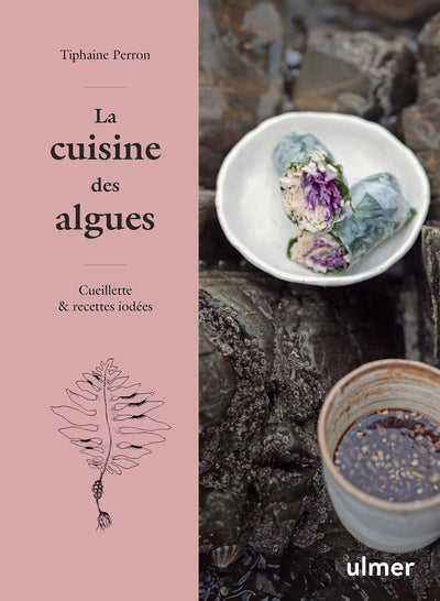 La cuisine des algues - Cueillette & recettes iodées