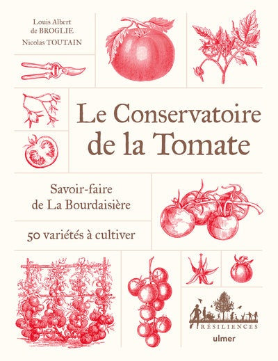 Le Conservatoire de la Tomate - Savoir-faire de La Bourdaisière &middot; 50 variétés à cultiver