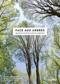 Face aux Arbres - Apprendre à les observer pour les comprendre -Nouvelle édition-